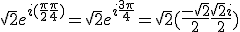 \sqrt{2}e^{i ( \frac{\pi }{2}+\frac{\pi }{4}  )} =\sqrt{2}e^{i\frac{3\pi }{4}} =\sqrt{2} ( \frac{-\sqrt{2}}{2}+\frac{\sqrt{2}i}{2}  )