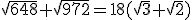 \sqrt{648}+\sqrt{972}=18(\sqrt{3}+\sqrt{2})