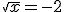 \sqrt{x}=-2