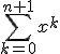 \sum_{k=0}^{n+1}x^k = \sum_{k=0}^{n}x^k + x^{n+1}