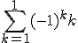 \sum_{k=1}^{1}(-1)^kk = (-1)^1 \times 1\times 1 = -1