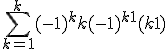 \sum_{k=1}^{k} (-1)^k k + (-1)^{k+1} (k+1)