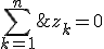 \sum_{k=1}^n z_k=0