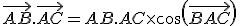\vec{AB}.\vec{AC}=AB.AC\times   cos(\vec{BAC})