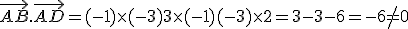 \vec{AB}.\vec{AD}=(-1)\times   (-3)+3\times   (-1)+(-3)\times   2=3-3-6=-6\ne0