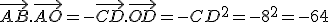 \vec{AB}.\vec{AO}=-\vec{CD}.\vec{OD}=-CD^2=-8^2=-64