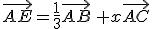 \vec{AE}=\frac{1}{3}\vec{AB}\,+x\vec{AC}