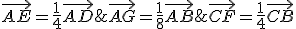 \vec{AE}=\frac{1}{4}\vec{AD};\vec{AG}=\frac{1}{8}\vec{AB};\vec{CF}=\frac{1}{4}\vec{CB}