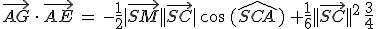 \vec{AG}\,\cdot\,\vec{AE}\,=\,-\frac{1}{2}|\vec{SM}||\vec{SC}|\,\cos\,(\widehat{SCA})\,+\frac{1}{6}||\vec{SC}||^2\,\frac{3}{4}