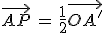 \vec{AP}\,=\,\frac{1}{2}\vec{OA'}