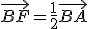 \vec{BF} = \frac{1}{2}\vec{BA}