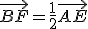 \vec{BF}=\frac{1}{2}\vec{AE}