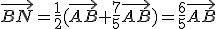 \vec{BN}=\frac{1}{2}(\vec{AB}+\frac{7}{5}\vec{AB})=\frac{6}{5}\vec{AB}