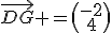 \vec{DG} =\begin{pmatrix}-2\\4\end{pmatrix}