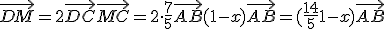\vec{DM} = 2\vec{DC}+\vec{MC}=2\cdot\frac{7}{5}\vec{AB}+(1-x)\vec{AB}=(\frac{14}{5}+1-x)\vec{AB}