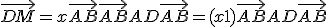 \vec{DM} = x\vec{AB}+\vec{AB}+AD\vec{AB}=(x+1) \vec{AB}+AD\vec{AB}