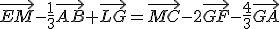 \vec{EM}-\frac{1}{3}\vec{AB}+\vec{LG}=\vec{MC}-2\vec{GF}-\frac{4}{3}\vec{GA}