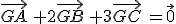 \vec{GA}\,+2\vec{GB}\,+3\vec{GC}\,=\vec{0}