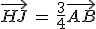 \vec{HJ}\,=\,\frac{3}{4}\vec{AB}