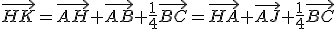 \vec{HK}=\vec{AH}+\vec{AB}+\frac{1}{4}\vec{BC}=\vec{HA}+\vec{AJ}+\frac{1}{4}\vec{BC}