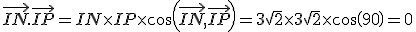 \vec{IN}.\vec{IP}=IN\times   IP\times   cos(\vec{IN},\vec{IP})=3\sqrt{2}\times  3\sqrt{2} \times   cos(90)=0