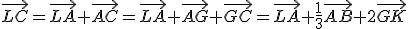 \vec{LC}=\vec{LA}+\vec{AC}=\vec{LA}+\vec{AG}+\vec{GC}=\vec{LA}+\frac{1}{3}\vec{AB}+2\vec{GK}