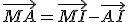 \vec{MA}=\vec{MI}-\vec{AI}