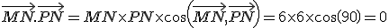 \vec{MN}.\vec{PN}=MN\times   PN\times   cos(\vec{MN},\vec{PN})=6\times   6\times   cos(90)=0