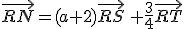\vec{RN}=(a+2)\vec{RS}\,+\frac{3}{4}\vec{RT}