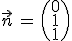 \vec{n}\,=\,\begin{pmatrix}0\\1\\1\end{pmatrix}