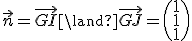 \vec{n} = \vec{GI}\land\vec{GJ} = \begin{pmatrix}1 \\ 1 \\ 1\end{pmatrix}