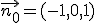 \vec{n_0} = (-1,0,1)