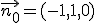 \vec{n_0} = (-1,1,0)