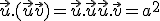\vec{u}.(\vec{u}+\vec{v}) = \vec{u}.\vec{u}+\vec{u}.\vec{v} = a^2