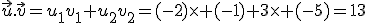 \vec{u}.\vec{v}=u_1v_1+u_2v_2=(-2)\times (-1)+3\times (-5)=13