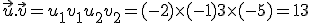 \vec{u}.\vec{v}=u_1v_1+u_2v_2=(-2)\times   (-1)+3\times   (-5)=13