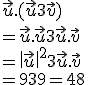 \vec{u}. (\vec{u}+3\vec{v}  ) \\=\vec{u}.\vec{u}+3\vec{u}.\vec{v}\\= \| \vec{u}  \|^2+3\vec{u}.\vec{v}\\=9+39=48