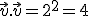 \vec{v}.\vec{v}=2^2=4