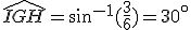 \widehat{IGH}=sin^{-1}(\frac{3}{6})=30^{\circ}