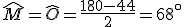 \widehat{M}=\widehat{O}=\frac{180-44}{2}=68^{\circ}