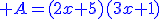 {\color{Blue} A=(2x+5)(3x+1)}