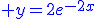 {\color{DarkBlue} y=2e^{-2x}}