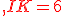 {\color{DarkRed},IK=6}