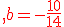 {\color{DarkRed},b=-\frac{10}{14}}