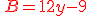 {\color{DarkRed}\,B=12y-9}