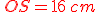 {\color{DarkRed}\,OS=16\,cm}