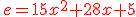 {\color{DarkRed}\,e=15x^2+28x+5}