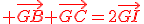 {\color{DarkRed} \vec{GB}+\vec{GC}=2\vec{GI}}