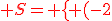 {\color{DarkRed} S= \{ (-2;7)  \}}