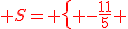 {\color{DarkRed} S= \{ -\frac{11}{5} ;3 \}}